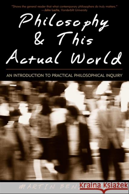 Philosophy & This Actual World: An Introduction to Practical Philosophical Inquiry Benjamin, Martin 9780742513990