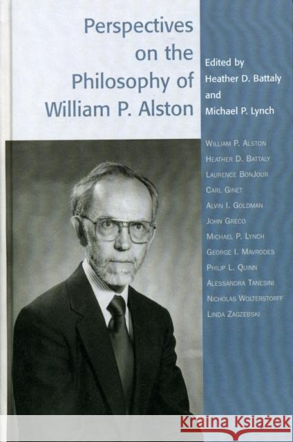 Perspectives on the Philosophy of William P. Alston William P. Alston, Laurence Bonjour, Carl Ginet, Alvin I. Goldman, John Greco, George I. Mavrodes, Philip L. Quinn, Ales 9780742514249