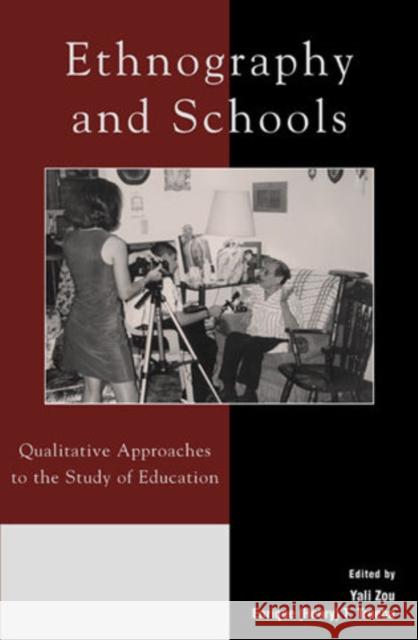 Ethnography and Schools: Qualitative Approaches to the Study of Education Zou, Yali 9780742517370 Rowman & Littlefield Publishers