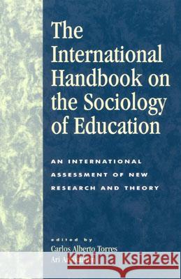 The International Handbook on the Sociology of Education: An International Assessment of New Research and Theory Torres, Carlos Alberto 9780742517707 Rowman & Littlefield Publishers