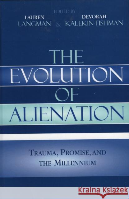 The Evolution of Alienation: Trauma, Promise, and the Millennium Langman, Lauren 9780742518346