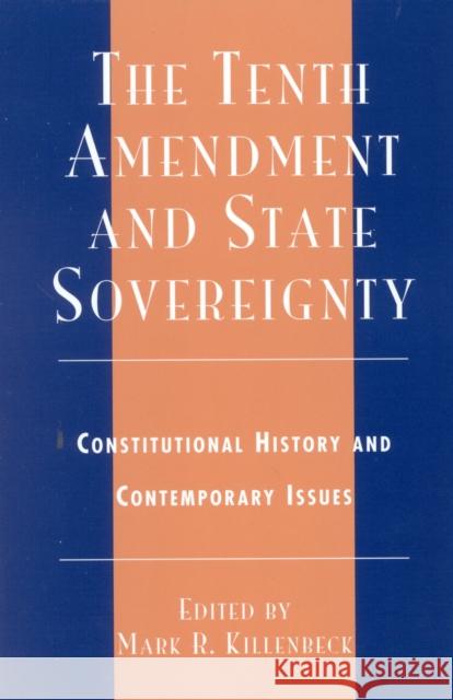 The Tenth Amendment and State Sovereignty: Constitutional History and Contemporary Issues Killenbeck, Mark R. 9780742518803 Rowman & Littlefield Publishers