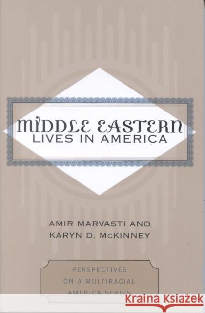 Middle Eastern Lives in America Amir B. Marvasti 9780742519572