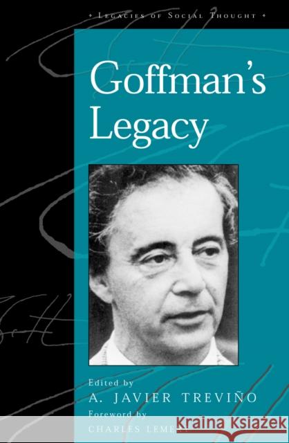 Goffman's Legacy A. Javier Trevi-O A. Javier Treviino 9780742519787 Rowman & Littlefield Publishers