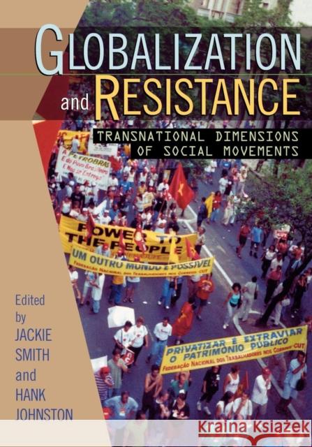 Globalization and Resistance: Transnational Dimensions of Social Movements Smith, Jackie 9780742519909