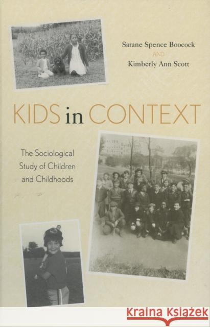 Kids in Context: The Sociological Study of Children and Childhoods Boocock, Sarane Spence 9780742520240 Rowman & Littlefield Publishers