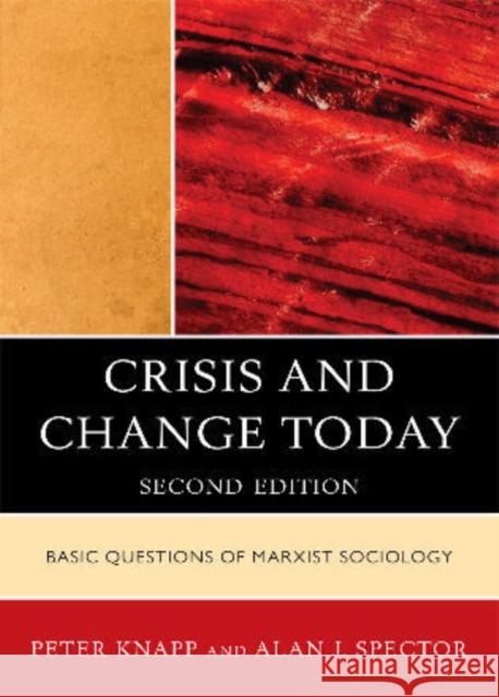 Crisis and Change Today: Basic Questions of Marxist Sociology, Second Edition Knapp, Peter 9780742520448 Rowman & Littlefield Publishers, Inc.