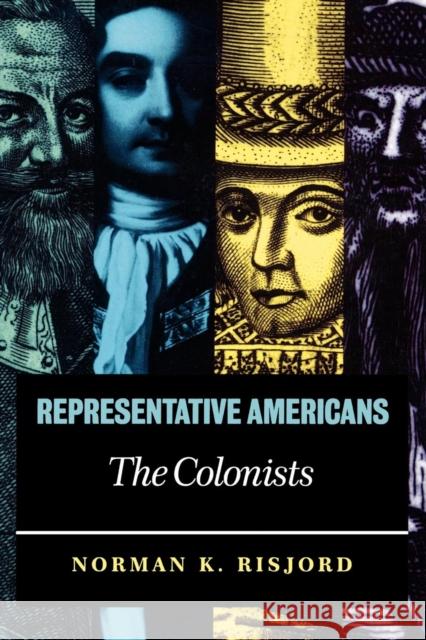 Representative Americans: The Colonists Risjord, Norman K. 9780742520738 Rowman & Littlefield Publishers