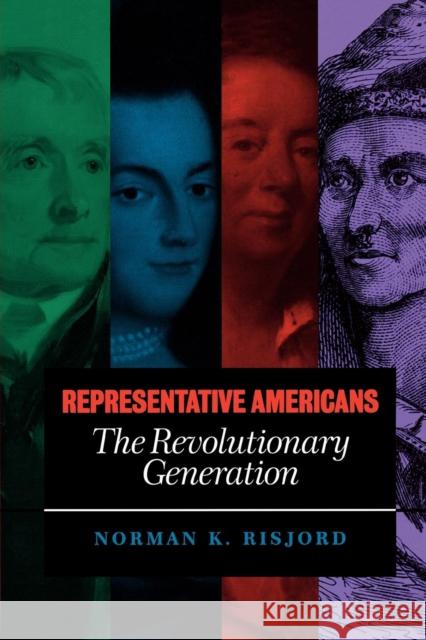 Representative Americans: The Revolutionary Generation Risjord, Norman K. 9780742520752