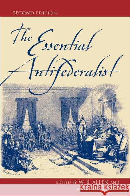 The Essential Antifederalist William B. (Professor Of Political Science, Michigan Allen Gordon (John M. Olin Professor Of Public Policy, Pepp Lloyd 9780742521889 ROWMAN & LITTLEFIELD