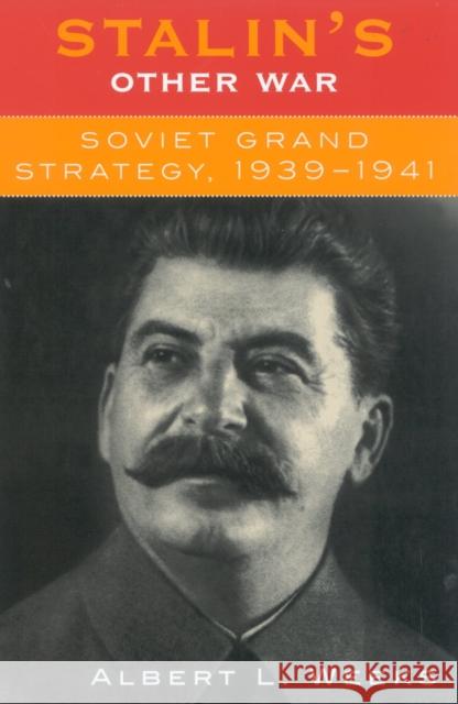 Stalin's Other War: Soviet Grand Strategy, 1939-1941 Weeks, Albert L. 9780742521926 Rowman & Littlefield Publishers