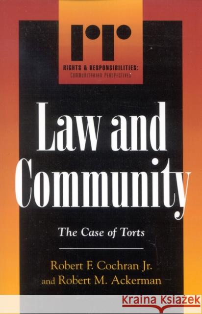 Law and Community: The Case of Torts Cochran, Robert F., Jr. 9780742522008 Rowman & Littlefield Publishers, Inc.