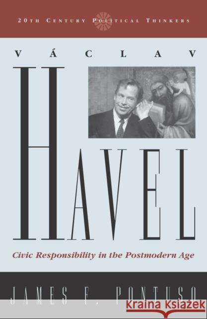 Vaclav Havel: Civic Responsibility in the Postmodern Age Pontuso, James F. 9780742522565 Rowman & Littlefield Publishers