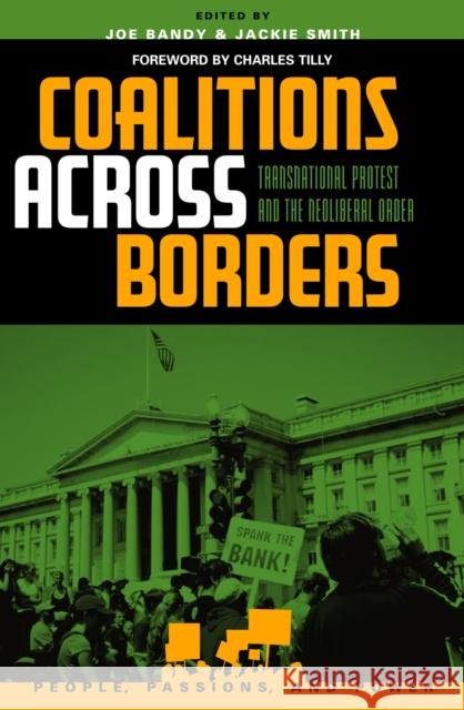 Coalitions Across Borders: Transnational Protest and the Neoliberal Order Bandy, Joe 9780742523975