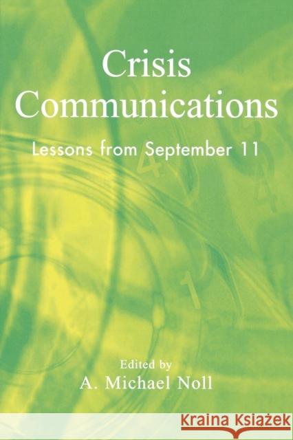 Crisis Communications: Lessons from September 11 Noll, Michael A. 9780742525436