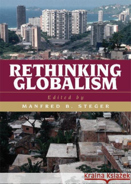 Rethinking Globalism Manfred B. Steger 9780742525450 Rowman & Littlefield Publishers