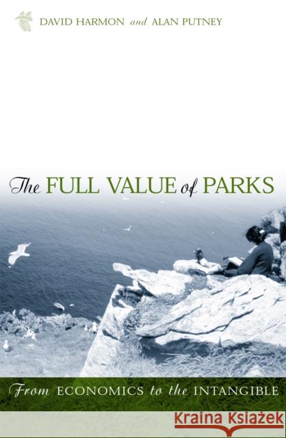 The Full Value of Parks: From Economics to the Intangible Harmon, David 9780742527140 Rowman & Littlefield Publishers
