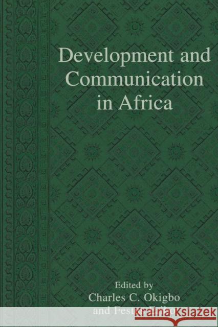 Development and Communication in Africa Charles C. Okigbo Okigbo Charles C                         Charles C. Eribo Okigbo 9780742527461 Rowman & Littlefield Publishers