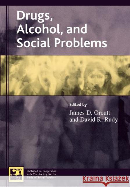 Drugs, Alcohol, and Social Problems James D. Orcutt James D. Orcutt 9780742528451 Rowman & Littlefield Publishers