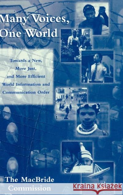 Many Voices, One World: Towards a New, More Just, and More Efficient World Information and Communication Order The MacBride Commission 9780742528673 Rowman & Littlefield Publishers