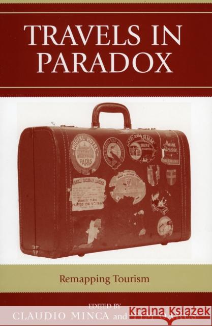 Travels in Paradox: Remapping Tourism Minca, Claudio 9780742528765