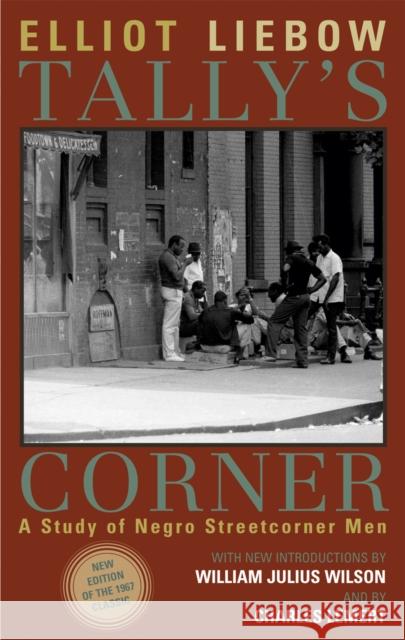 Tally's Corner: A Study of Negro Streetcorner Men Liebow, Elliot 9780742528963 Rowman & Littlefield Publishers