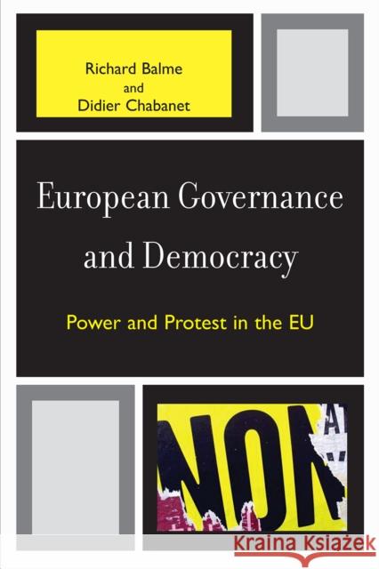 European Governance and Democracy: Power and Protest in the EU Balme, Richard 9780742529359 Rowman & Littlefield Publishers