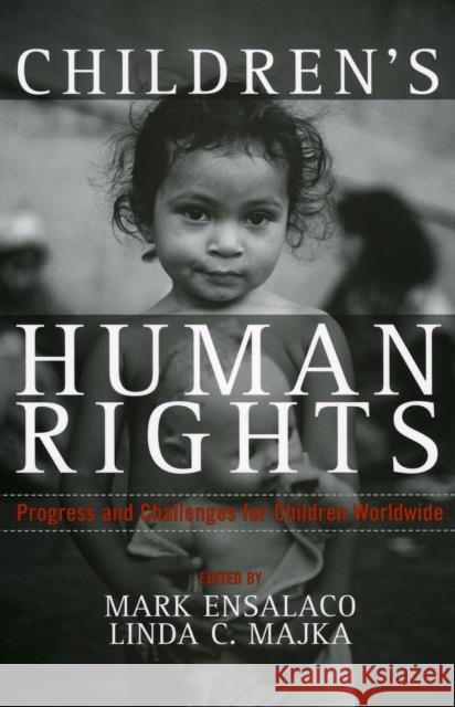 Children's Human Rights: Progress and Challenges for Children Worldwide Ensalaco, Mark 9780742529885 Rowman & Littlefield Publishers
