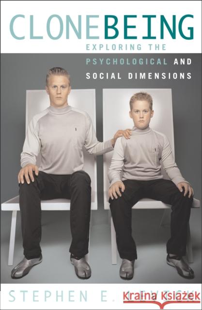 Clone Being: Exploring the Psychological and Social Dimensions Levick, Stephen E. 9780742529908 Rowman & Littlefield Publishers