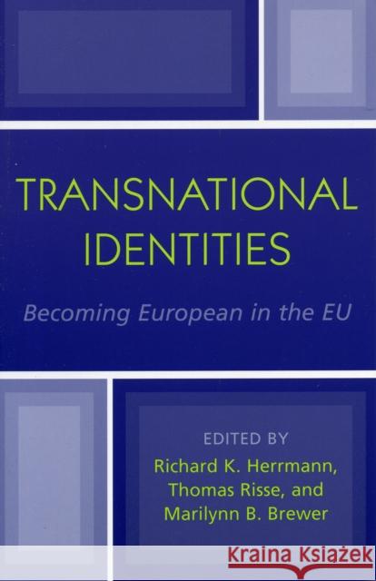 Transnational Identities: Becoming European in the Eu Herrmann, Richard K. 9780742530072