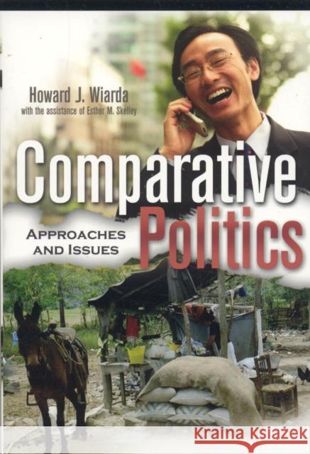 Comparative Politics: Approaches and Issues Wiarda, Howard J. 9780742530362 Rowman & Littlefield Publishers