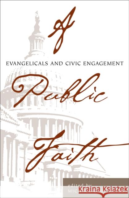 A Public Faith: Evangelicals and Civic Engagement Cromartie, Michael 9780742531000