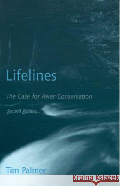 Lifelines: The Case for River Conservation Palmer, Tim 9780742531390 Rowman & Littlefield Publishers