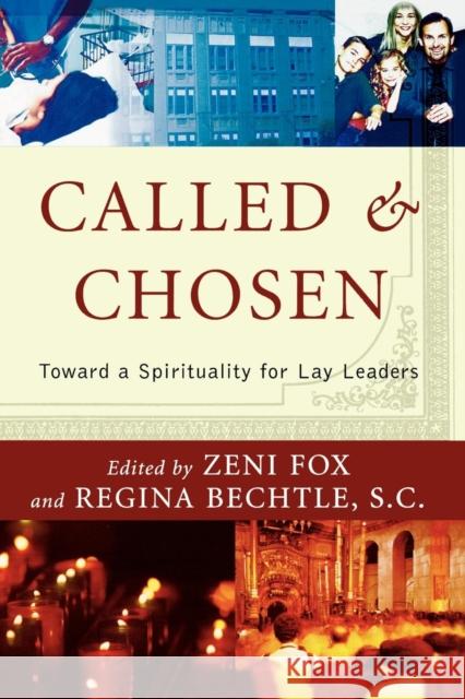 Called and Chosen: Toward a Spirituality for Lay Leaders Fox, Zeni 9780742532007 Rowman & Littlefield Publishers