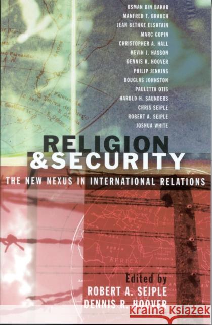 Religion and Security: The New Nexus in International Relations Seiple, Robert a. 9780742532120