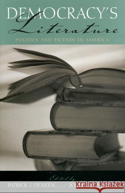 Democracy's Literature : Politics and Fiction in America Patrick J. Deneen Joseph Romance 9780742532595 Rowman & Littlefield Publishers