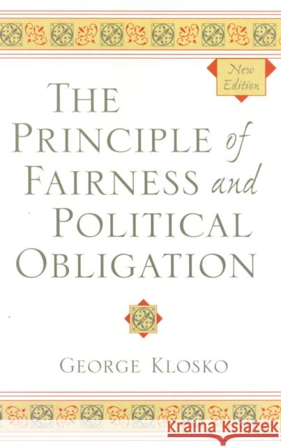 The Principle of Fairness and Political Obligation George Klosko 9780742533745 Rowman & Littlefield Publishers