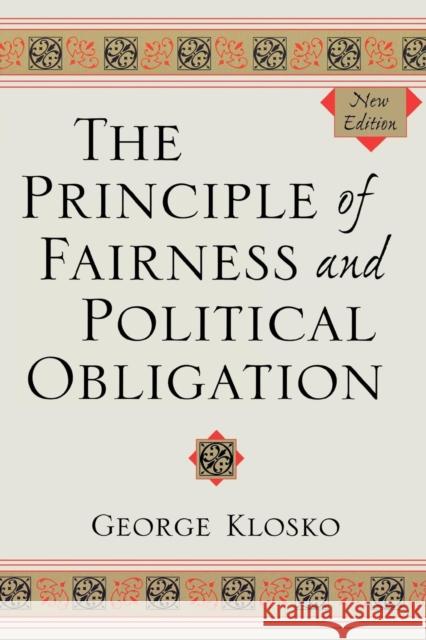 The Principle of Fairness and Political Obligation George Klosko 9780742533752 Rowman & Littlefield Publishers