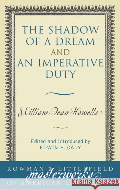 The Shadow of a Dream and an Imperative Duty Howells, William Dean 9780742534025 Rowman & Littlefield Publishers
