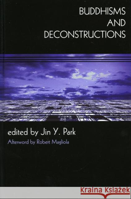 Buddhisms and Deconstructions Jin Y. Park Robert R. Magliola 9780742534179 Rowman & Littlefield Publishers