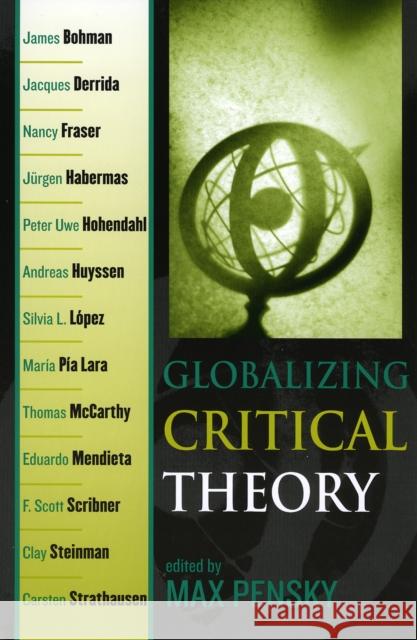 Globalizing Critical Theory Max Pensky 9780742534506 Rowman & Littlefield Publishers
