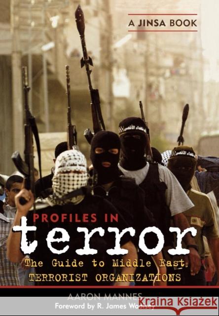 Profiles in Terror: A Guide to Middle East Terrorist Organizations Mannes, Aaron 9780742535251 Rowman & Littlefield Publishers