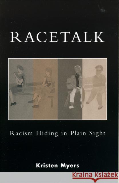 Racetalk: Racism Hiding in Plain Sight Myers, Kristen a. 9780742535343