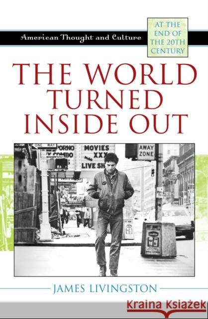 The World Turned Inside Out: American Thought and Culture at the End of the 20th Century Livingston, James 9780742535411 Rowman & Littlefield Publishers