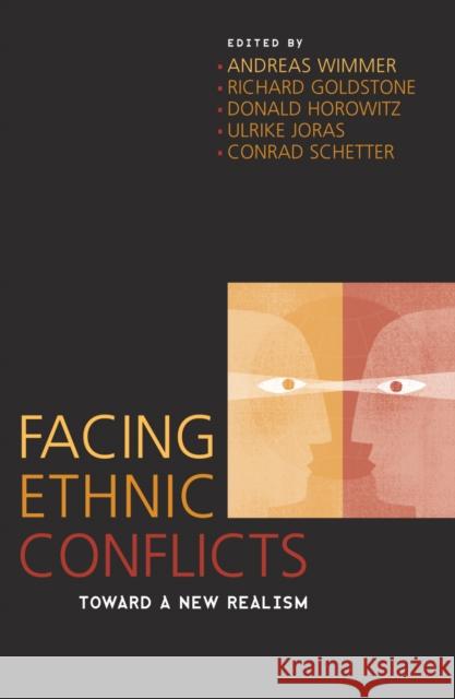 Facing Ethnic Conflicts: Toward a New Realism Wimmer, Andreas 9780742535855 Rowman & Littlefield Publishers