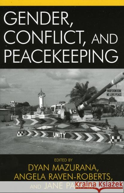 Gender, Conflict, and Peacekeeping Dyan Mazurana 9780742536333