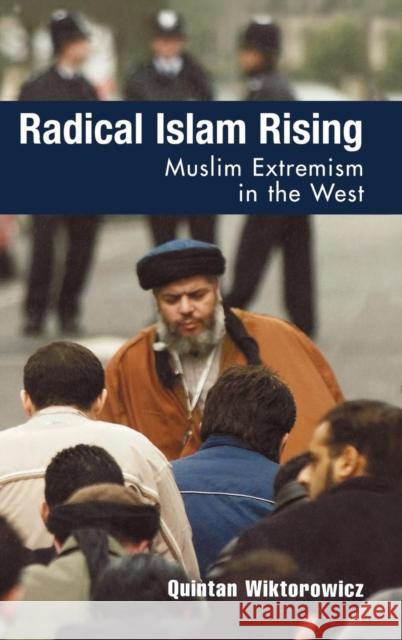 Radical Islam Rising: Muslim Extremism in the West Wiktorowicz, Quintan 9780742536401