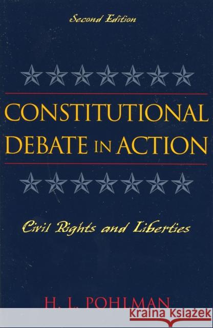 Constitutional Debate in Action: Civil Rights and Liberties Pohlman, H. L. 9780742536678 Rowman & Littlefield Publishers