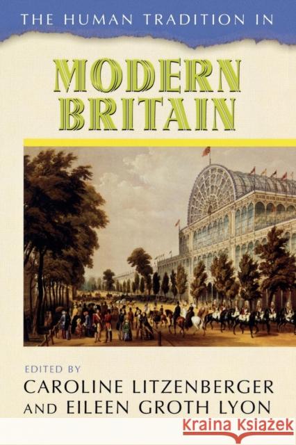 The Human Tradition in Modern Britain Caroline Litzenberger Eileen Groth Lyon 9780742537354 Rowman & Littlefield Publishers