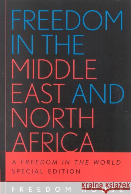 Freedom in the Middle East and North Africa: A Freedom in the World Freedom House 9780742537743 Rowman & Littlefield Publishers